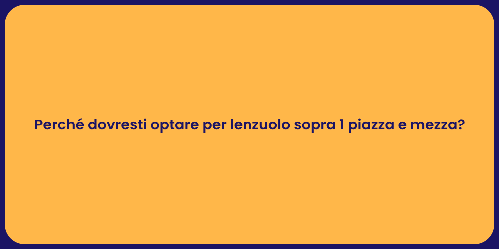 Perché dovresti optare per lenzuolo sopra 1 piazza e mezza?