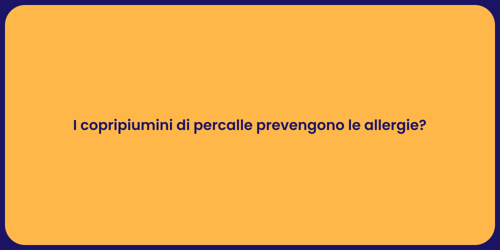 I copripiumini di percalle prevengono le allergie?