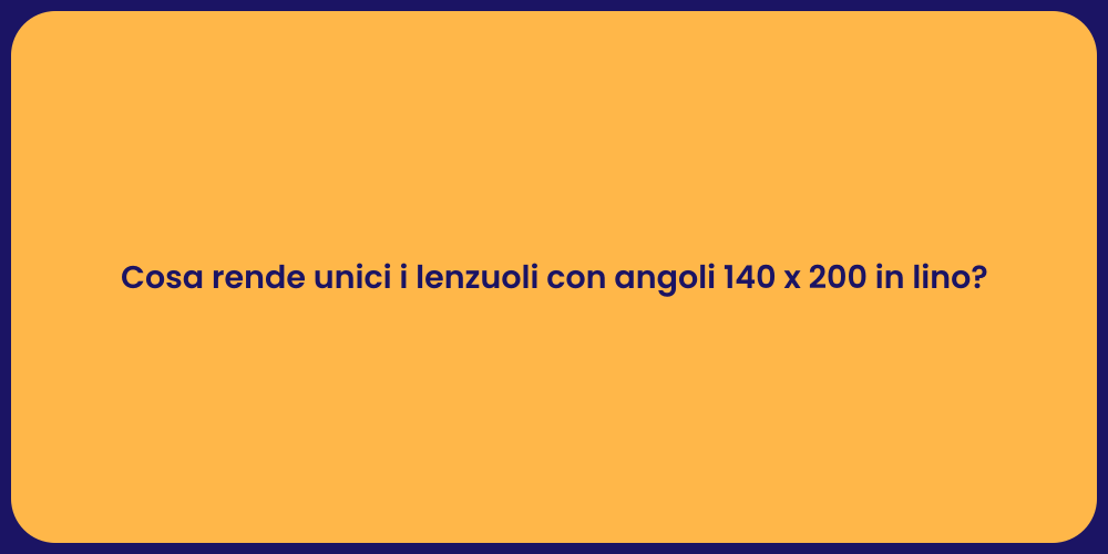 Cosa rende unici i lenzuoli con angoli 140 x 200 in lino?