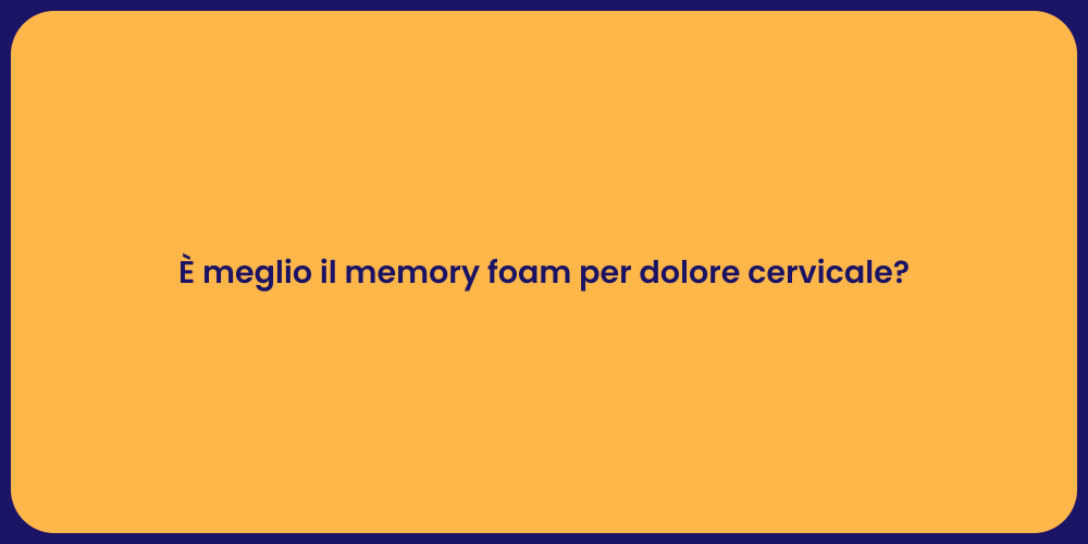 È meglio il memory foam per dolore cervicale?