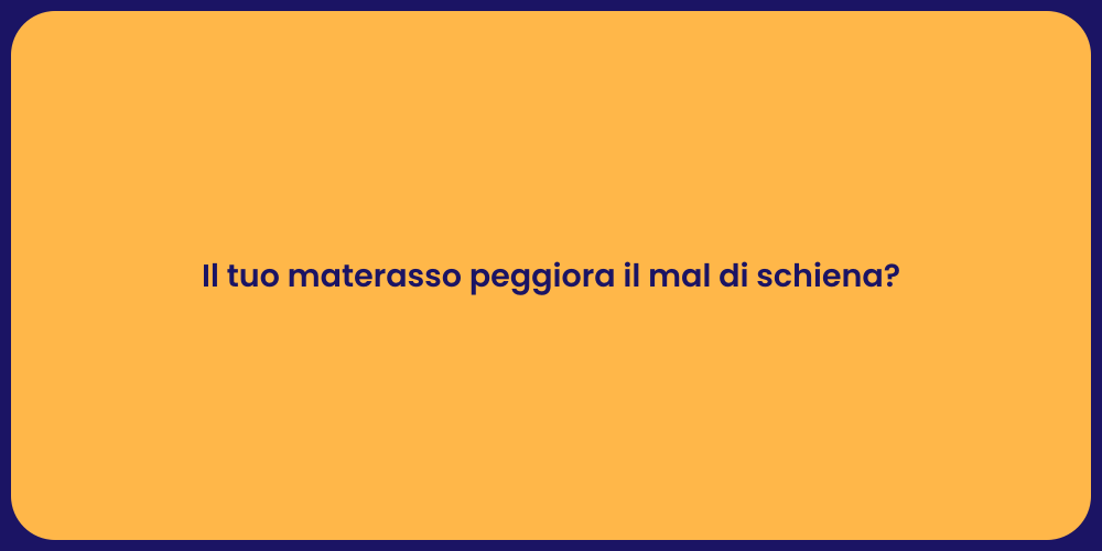 Il tuo materasso peggiora il mal di schiena?
