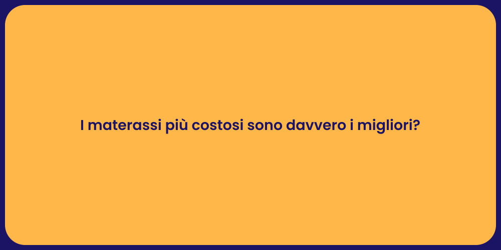 I materassi più costosi sono davvero i migliori?