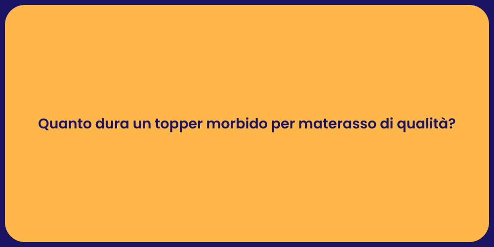 Topper Morbido: Quanto Dura e Vantaggi