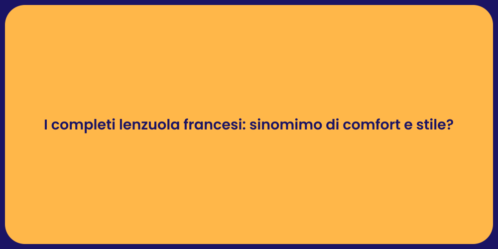 I completi lenzuola francesi: sinomimo di comfort e stile?