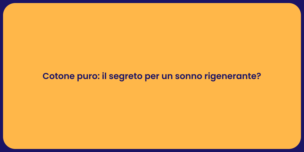 Cotone puro: il segreto per un sonno rigenerante?