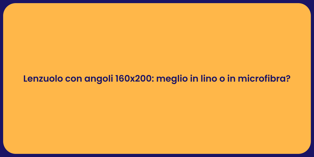 Lenzuolo con angoli 160x200: meglio in lino o in microfibra?
