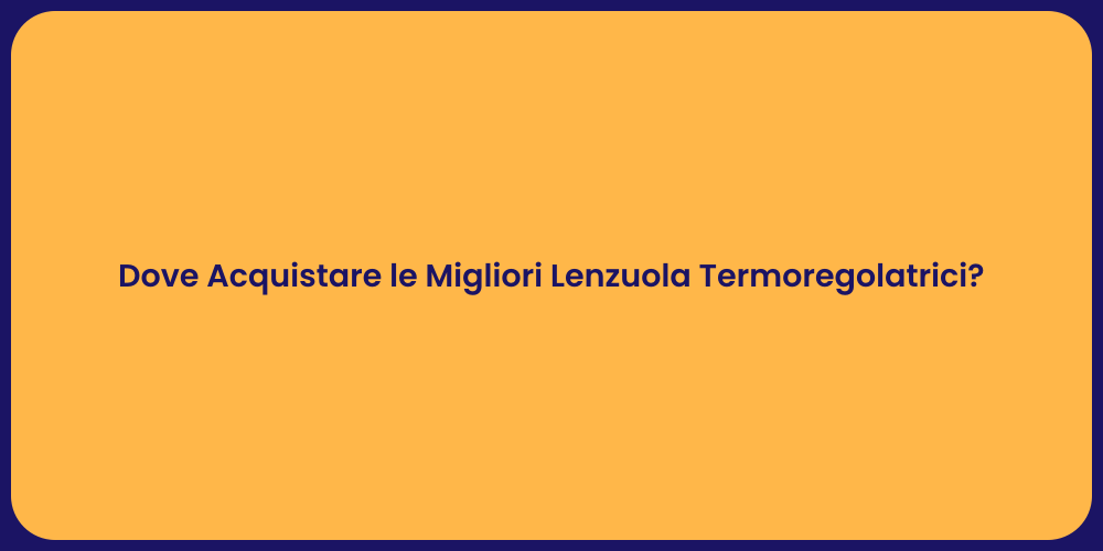 Dove Acquistare le Migliori Lenzuola Termoregolatrici?