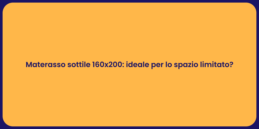 Materasso sottile 160x200: ideale per lo spazio limitato?
