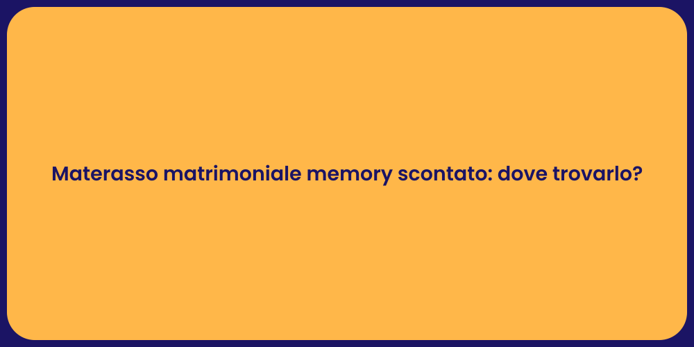 Materasso matrimoniale memory scontato: dove trovarlo?