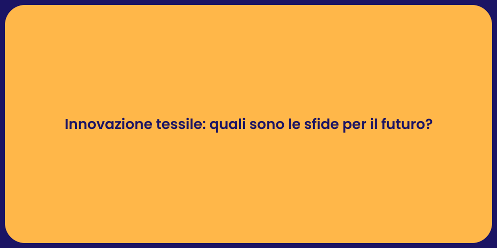 Innovazione tessile: quali sono le sfide per il futuro?