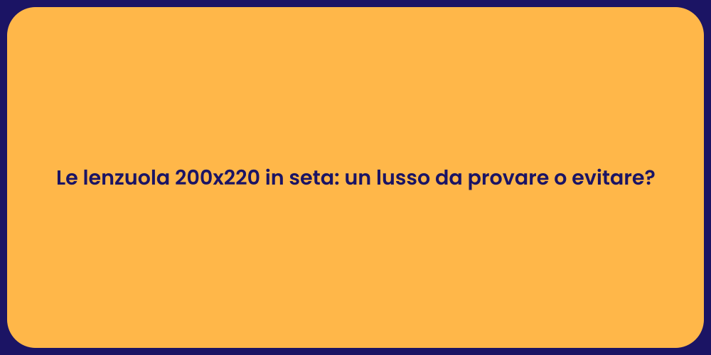 Le lenzuola 200x220 in seta: un lusso da provare o evitare?