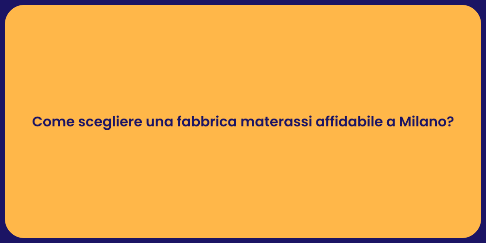 Come scegliere una fabbrica materassi affidabile a Milano?