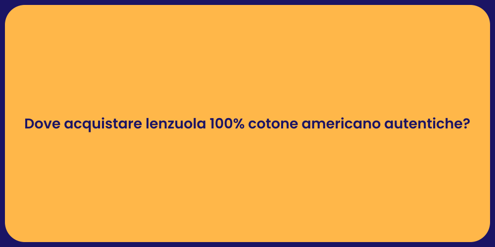 Dove acquistare lenzuola 100% cotone americano autentiche?