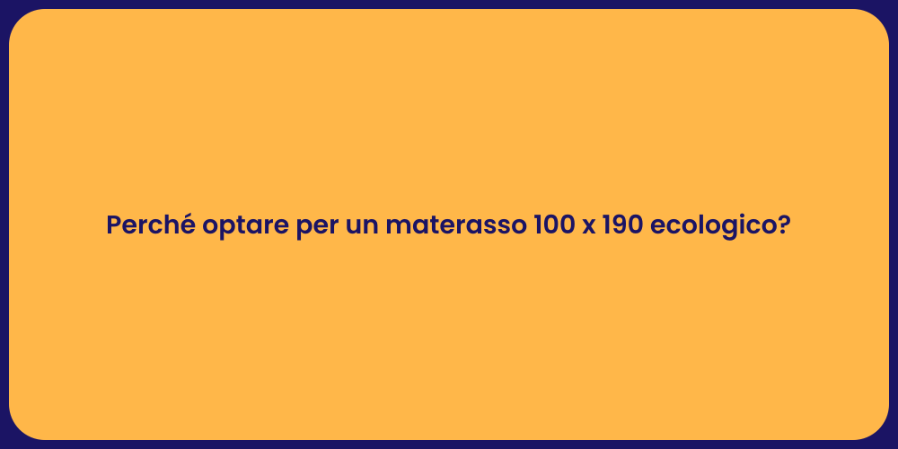 Perché optare per un materasso 100 x 190 ecologico?
