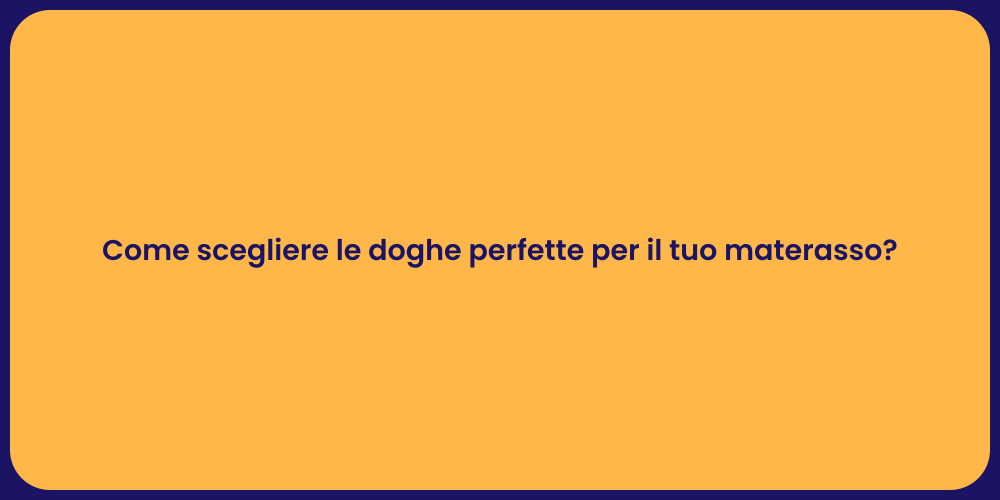 Come scegliere le doghe perfette per il tuo materasso?