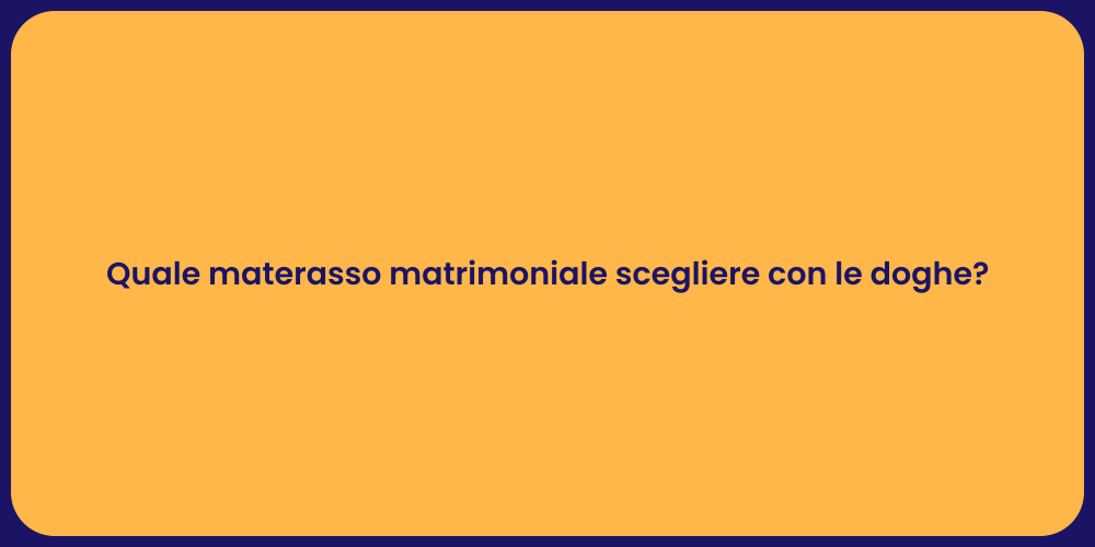Quale materasso matrimoniale scegliere con le doghe?