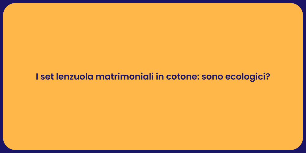 I set lenzuola matrimoniali in cotone: sono ecologici?