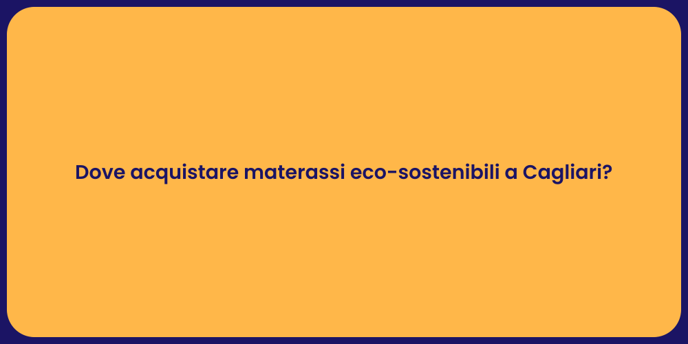 Dove acquistare materassi eco-sostenibili a Cagliari?