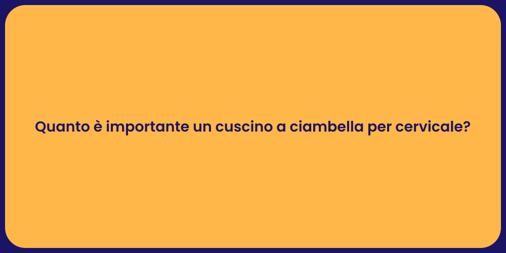 Quanto è importante un cuscino a ciambella per cervicale?