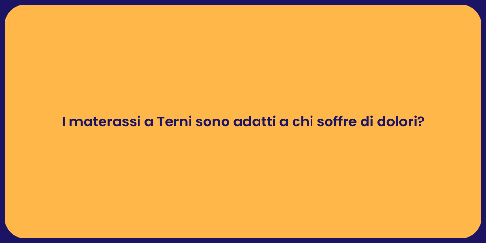 I materassi a Terni sono adatti a chi soffre di dolori?