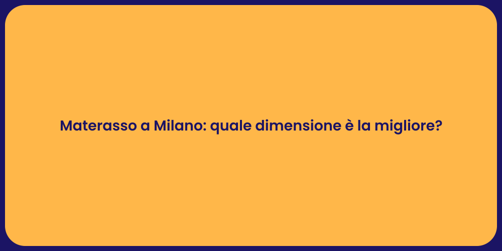 Materasso a Milano: quale dimensione è la migliore?