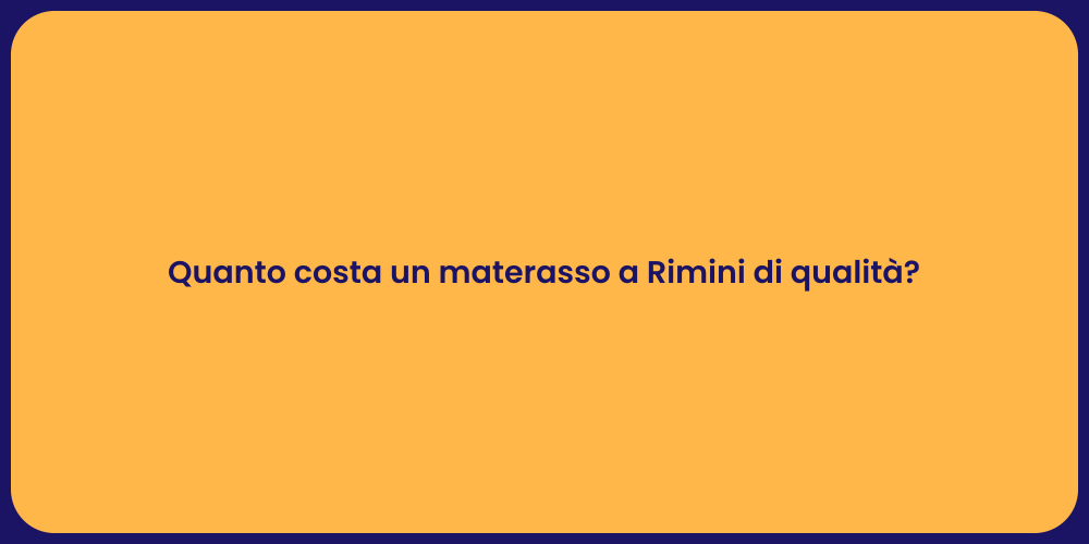 Quanto costa un materasso a Rimini di qualità?
