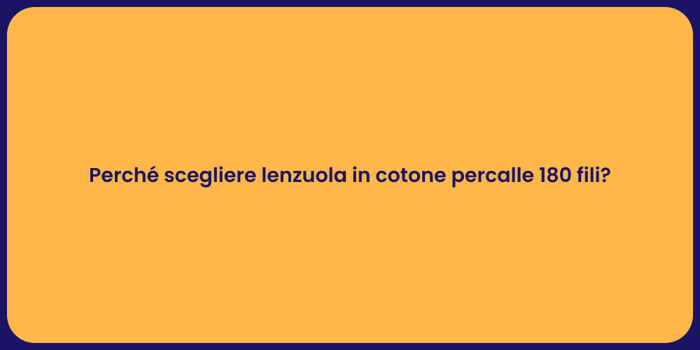 Perché scegliere lenzuola in cotone percalle 180 fili?