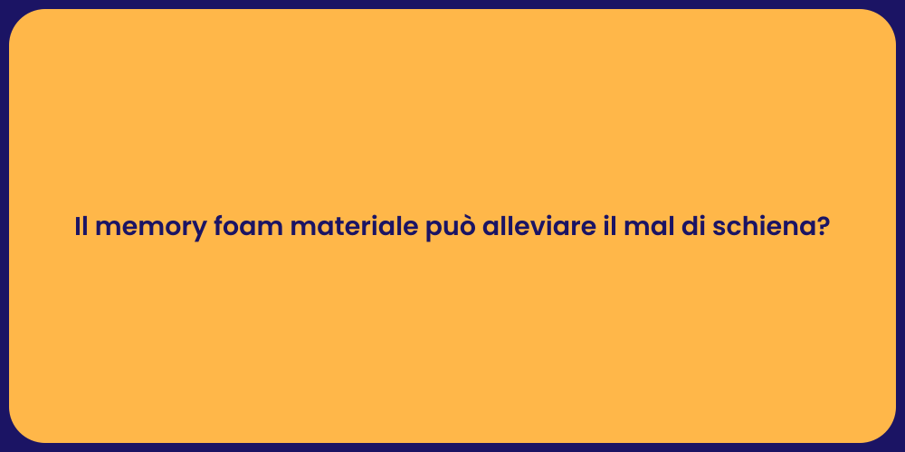Il memory foam materiale può alleviare il mal di schiena?