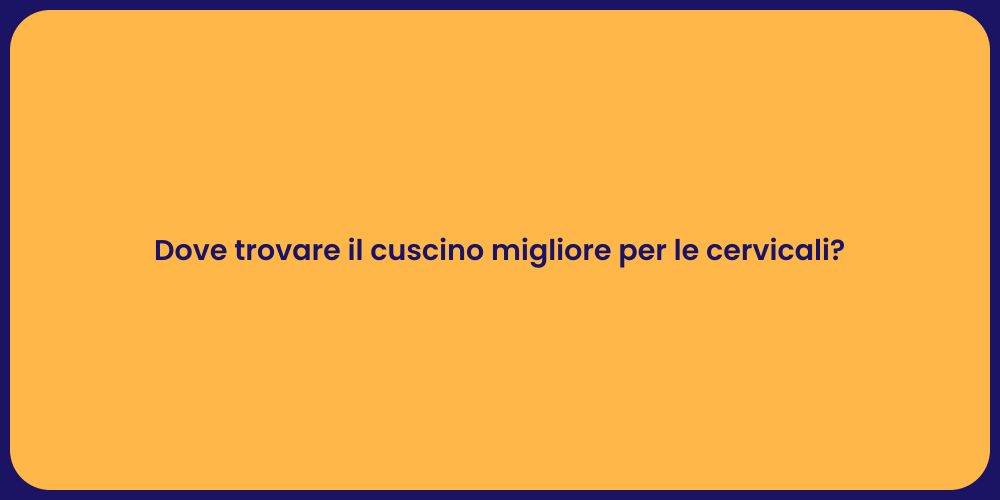 Dove trovare il cuscino migliore per le cervicali?