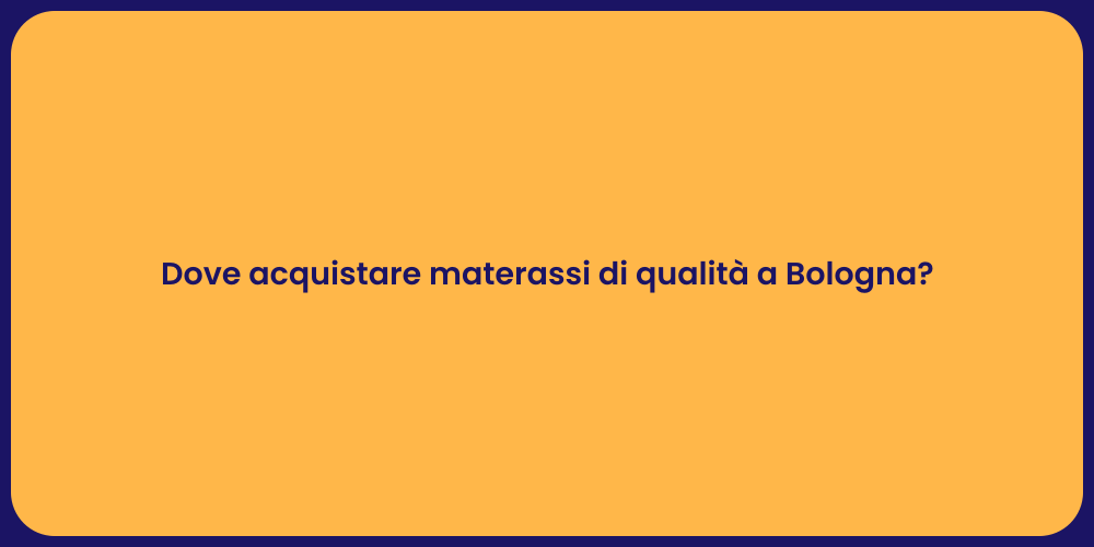 Dove acquistare materassi di qualità a Bologna?