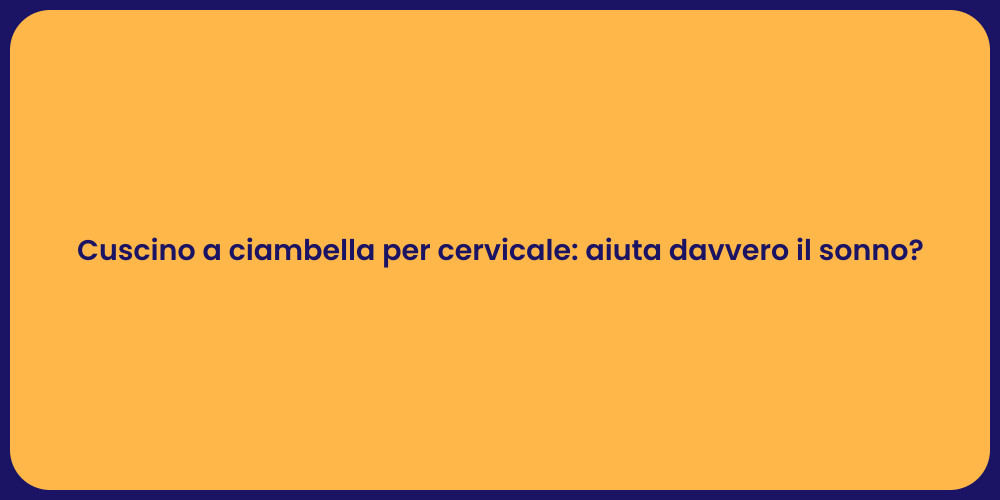 Cuscino a ciambella per cervicale: aiuta davvero il sonno?