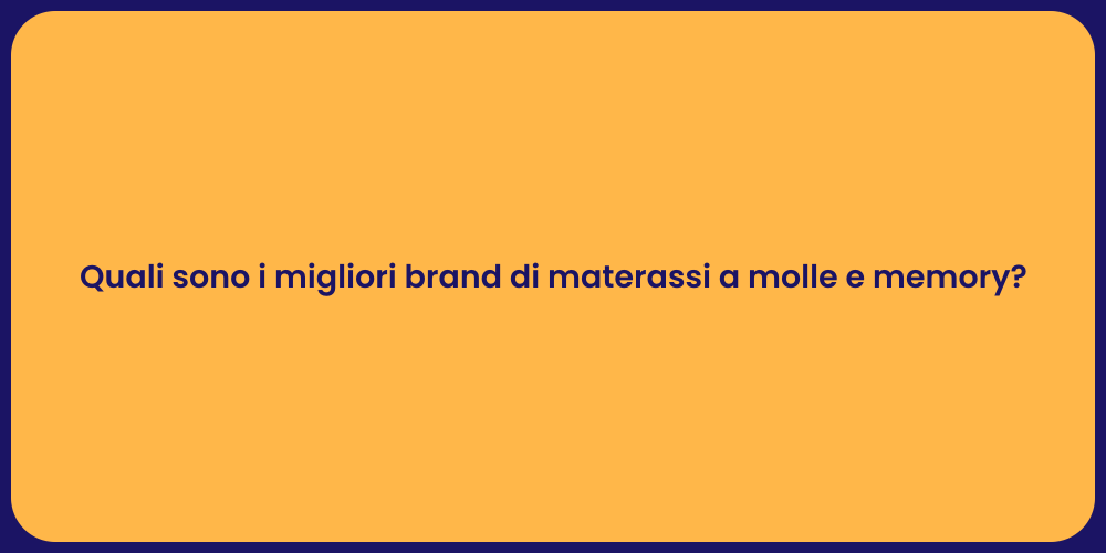 Quali sono i migliori brand di materassi a molle e memory?
