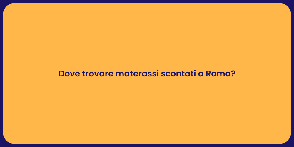 Dove trovare materassi scontati a Roma?