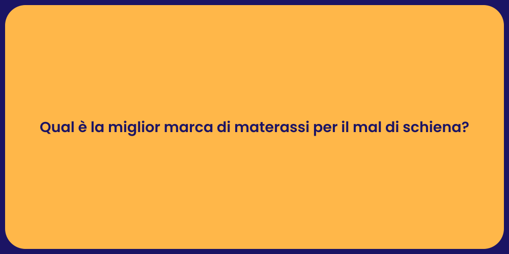 Qual è la miglior marca di materassi per il mal di schiena?