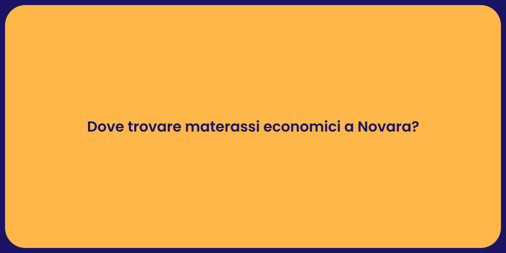 Dove trovare materassi economici a Novara?