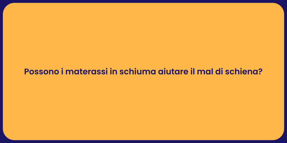 Possono i materassi in schiuma aiutare il mal di schiena?