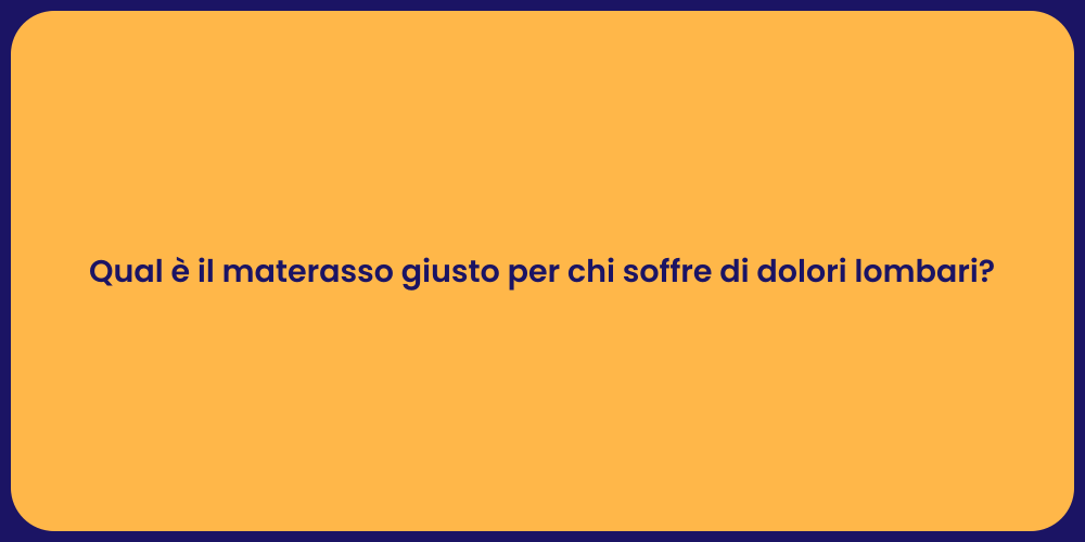 Qual è il materasso giusto per chi soffre di dolori lombari?