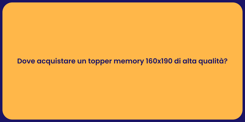 Dove acquistare un topper memory 160x190 di alta qualità?