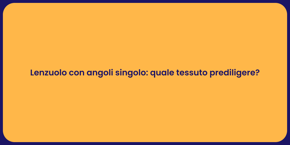 Tessuto ideale per lenzuoli singoli