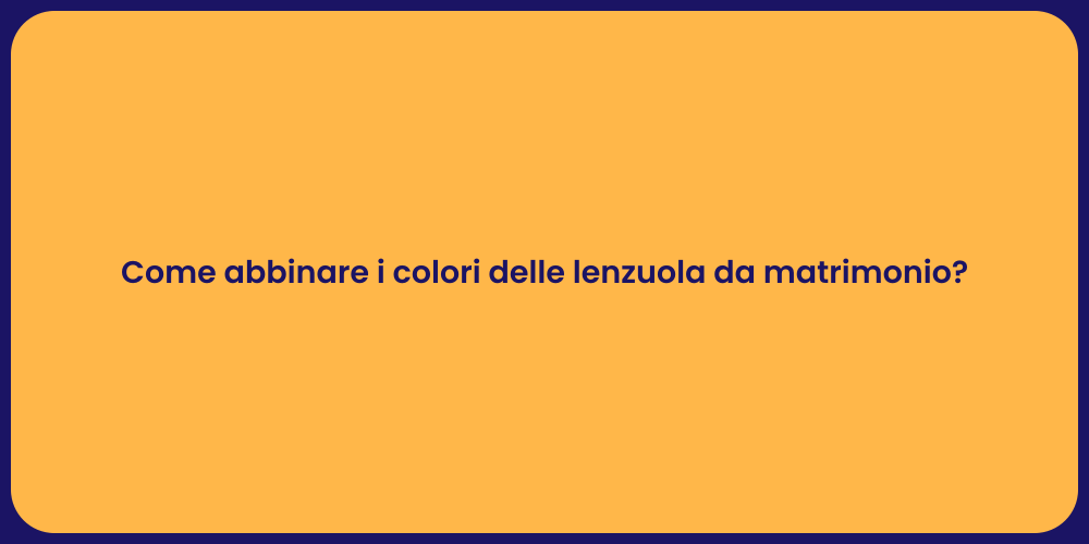 Come abbinare i colori delle lenzuola da matrimonio?