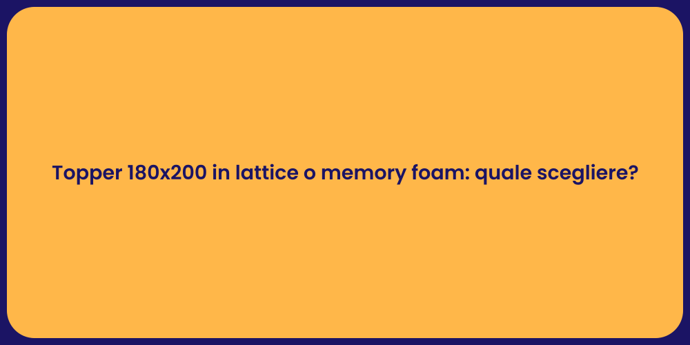 Topper 180x200 in lattice o memory foam: quale scegliere?
