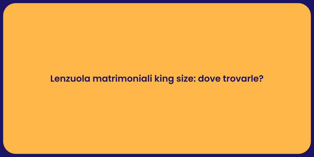 Lenzuola matrimoniali king size: dove trovarle?