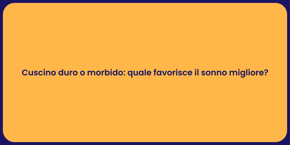 Cuscino duro o morbido: quale favorisce il sonno migliore?