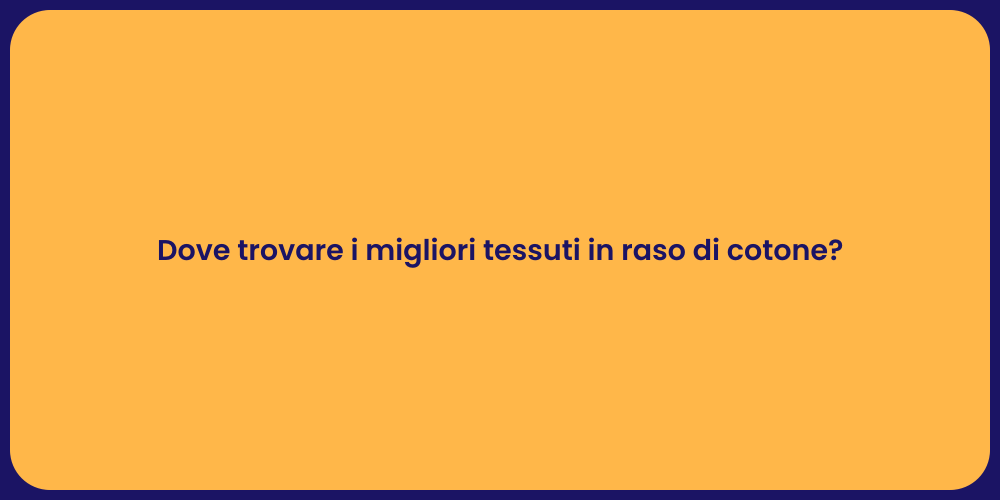 Dove trovare i migliori tessuti in raso di cotone?