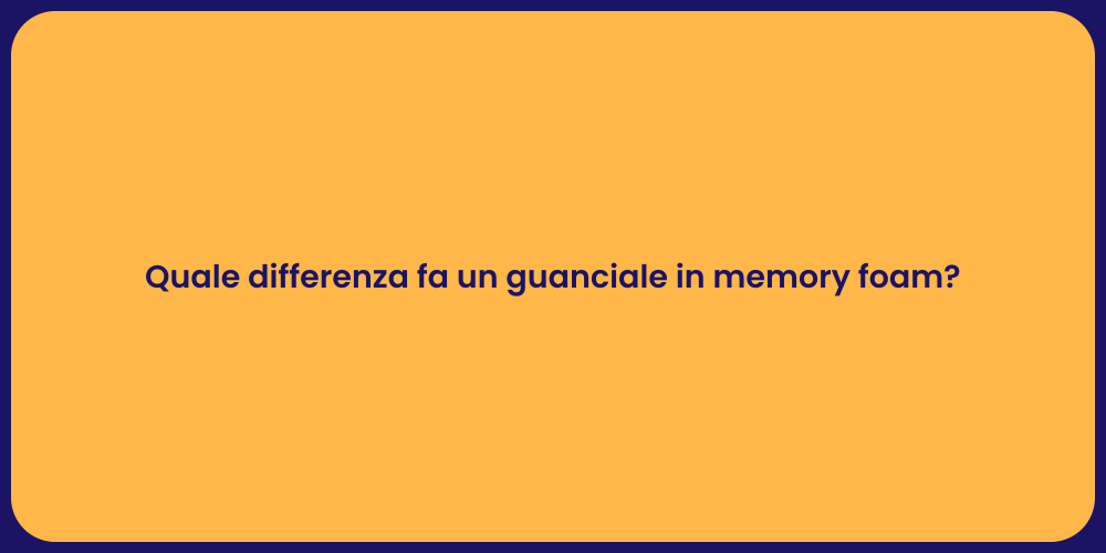 Quale differenza fa un guanciale in memory foam?