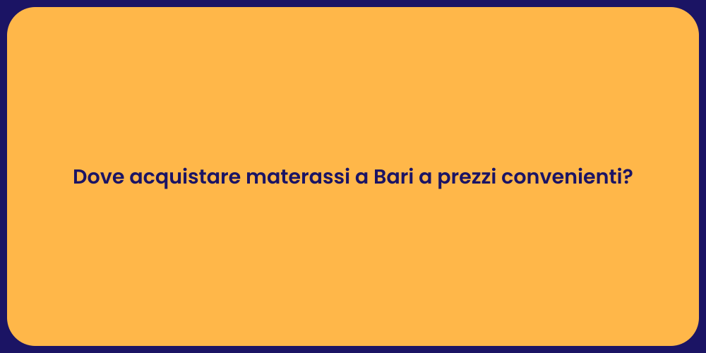 Dove acquistare materassi a Bari a prezzi convenienti?
