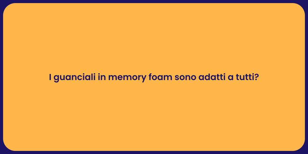 I guanciali in memory foam sono adatti a tutti?
