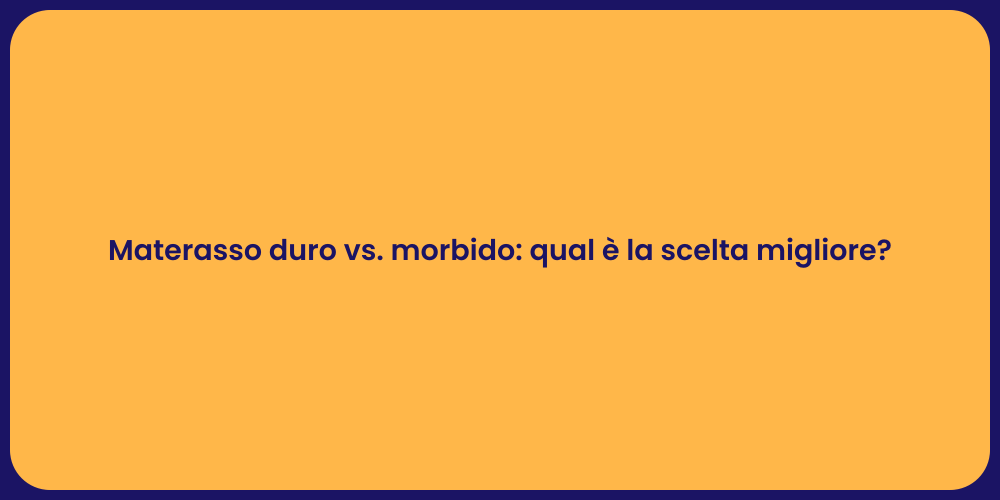 Materasso duro vs. morbido: qual è la scelta migliore?