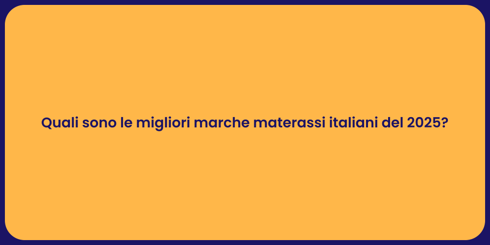 Quali sono le migliori marche materassi italiani del 2025?