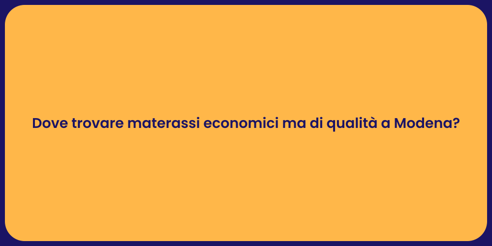 Dove trovare materassi economici ma di qualità a Modena?